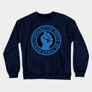 Reproductive Rights are Human Rights - blue Clenched Fist Crewneck Sweatshirt